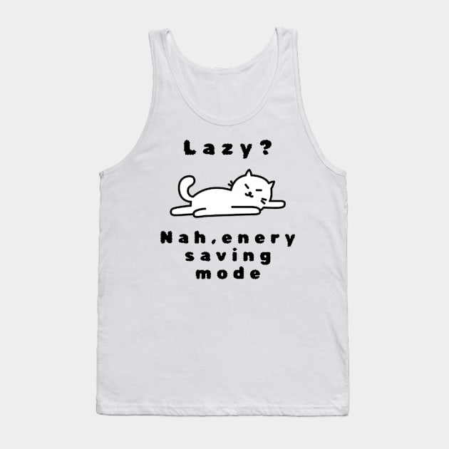 I am not lazy, I am just on energysaving mode tshirt Tank Top by MbaireW